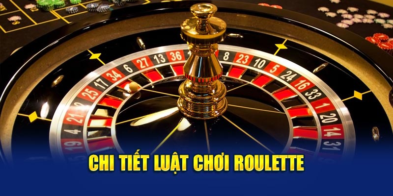 Chi tiết luật chơi roulette